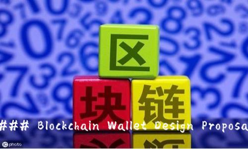 ### Blockchain Wallet Design Proposal